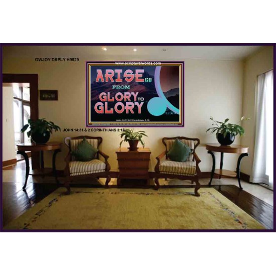 ARISE GO FROM GLORY TO GLORY   Inspirational Wall Art Wooden Frame   (GWJOY9529)   