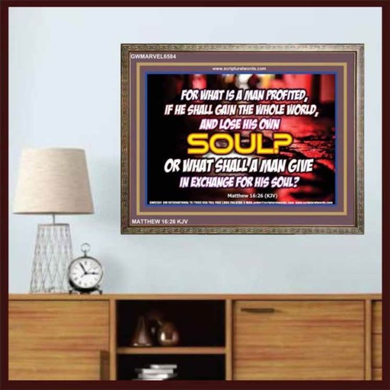 WHAT SHALL A MAN GIVE FOR HIS SOUL   Framed Guest Room Wall Decoration   (GWMARVEL6584)   