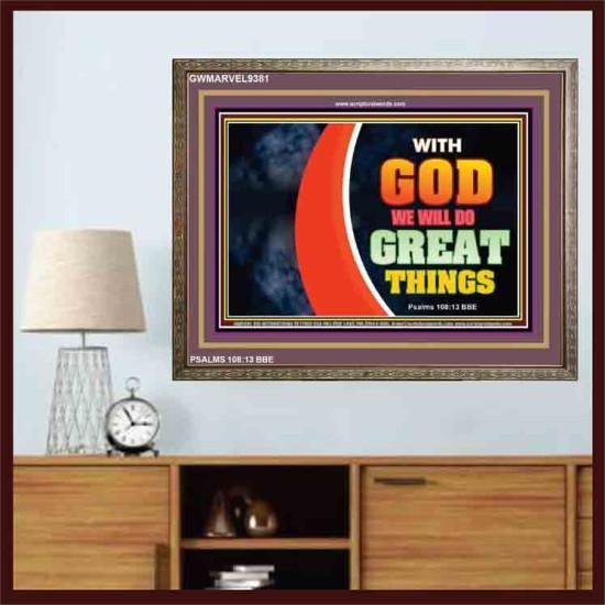 WITH GOD WE WILL DO GREAT THINGS   Large Framed Scriptural Wall Art   (GWMARVEL9381)   
