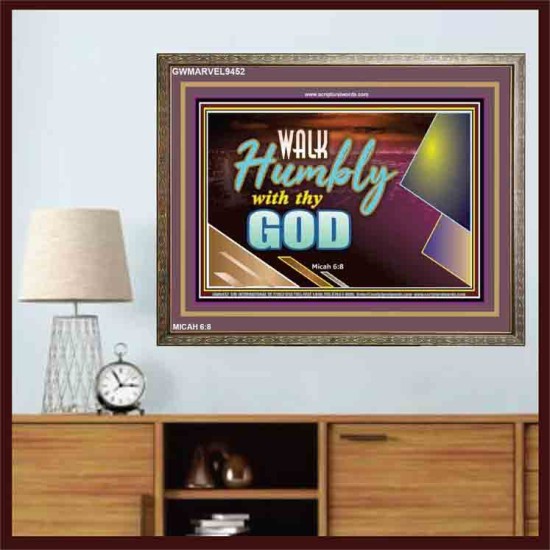 WALK HUMBLY WITH THY GOD   Scripture Art Prints Framed   (GWMARVEL9452)   