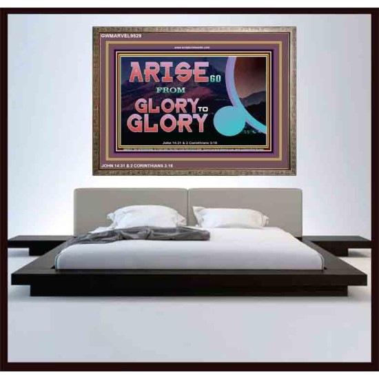 ARISE GO FROM GLORY TO GLORY   Inspirational Wall Art Wooden Frame   (GWMARVEL9529)   