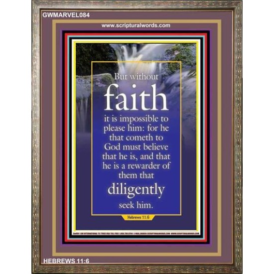 WITHOUT FAITH IT IS IMPOSSIBLE TO PLEASE THE LORD   Christian Quote Framed   (GWMARVEL084)   