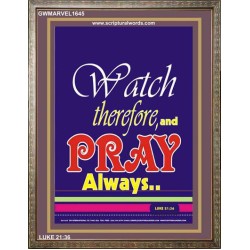 WATCH THEREFORE AND PRAY   Frame Bible Verse   (GWMARVEL1645)   "36x31"