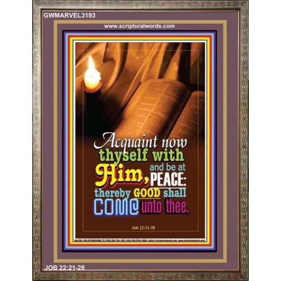 ACQUAINT NOW THYSELF WITH HIM   Framed Bible Verses Online   (GWMARVEL3193)   