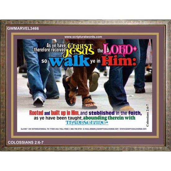 WALK YE IN HIM   Affordable Wall Art   (GWMARVEL3466)   