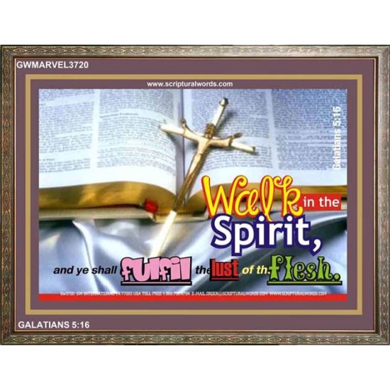 WALK IN THE SPIRIT   Framed Bible Verse   (GWMARVEL3720)   