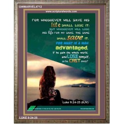 WHOSOEVER WILL SAVE HIS LIFE SHALL LOSE IT   Christian Artwork Acrylic Glass Frame   (GWMARVEL4712)   