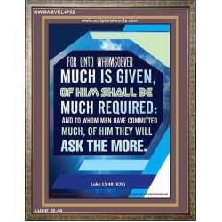 WHOMSOEVER MUCH IS GIVEN   Inspirational Wall Art Frame   (GWMARVEL4752)   "36x31"