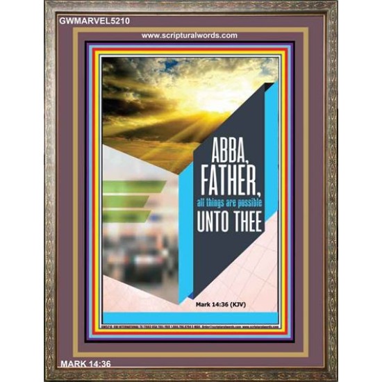 ABBA FATHER   Encouraging Bible Verse Framed   (GWMARVEL5210)   