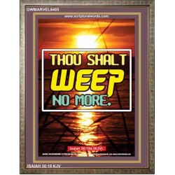 WEEP NO MORE   Framed Bible Verse   (GWMARVEL6485)   "36x31"