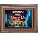SHEW THY GLORY   Bible Verses Frame Online   (GWMARVEL7475)   