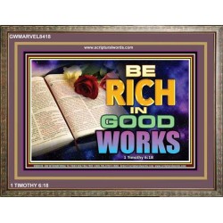RICH IN GOOD WORKS   Custom Framed Scriptural Art   (GWMARVEL8418)   
