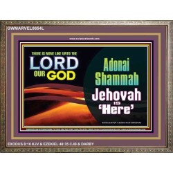 ADONAI SHAMMAH - JEHOVAH IS HERE   Frame Bible Verse   (GWMARVEL8654L)   