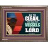 VESSELS OF THE LORD   Frame Bible Verse Art    (GWMARVEL9295)   "36x31"