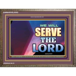 WE WILL SERVE THE LORD   Frame Bible Verse Art    (GWMARVEL9302)   "36x31"