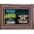SEEK THE LORD WHEN HE IS NEAR   Bible Verse Frame for Home Online   (GWMARVEL9403)   "36x31"