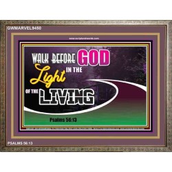 WALK BEFORE GOD IN THE LIGHT OF LIVING   Christian Artwork   (GWMARVEL9450)   "36x31"