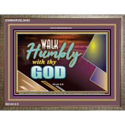 WALK HUMBLY WITH THY GOD   Scripture Art Prints Framed   (GWMARVEL9452)   "36x31"