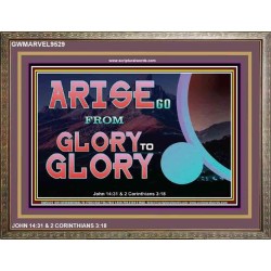 ARISE GO FROM GLORY TO GLORY   Inspirational Wall Art Wooden Frame   (GWMARVEL9529)   "36x31"