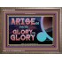 ARISE GO FROM GLORY TO GLORY   Inspirational Wall Art Wooden Frame   (GWMARVEL9529)   "36x31"