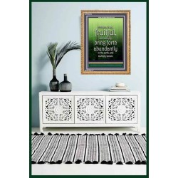 BE FRUITFUL AND BRING FORTH ABUDANTLY   Framed Sitting Room Wall Decoration   (GWMS240)   "28x34"