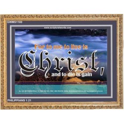 TO LIVE IS CHRIST   Framed Sciptural Dcor   (GWMS1100)   