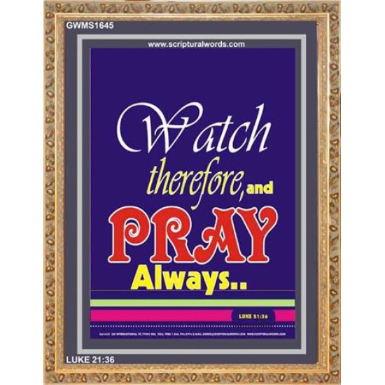 WATCH THEREFORE AND PRAY   Frame Bible Verse   (GWMS1645)   