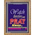 WATCH THEREFORE AND PRAY   Frame Bible Verse   (GWMS1645)   "28x34"