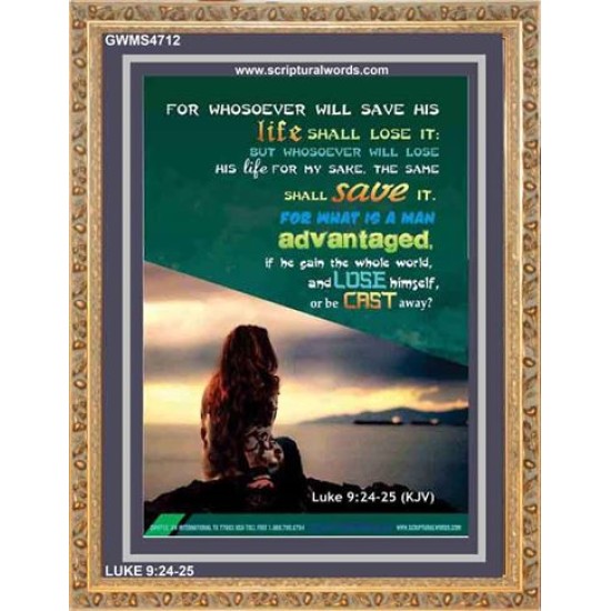 WHOSOEVER WILL SAVE HIS LIFE SHALL LOSE IT   Christian Artwork Acrylic Glass Frame   (GWMS4712)   