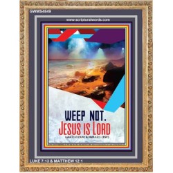 WEEP NOT JESUS IS LORD   Framed Bible Verse   (GWMS4849)   "28x34"