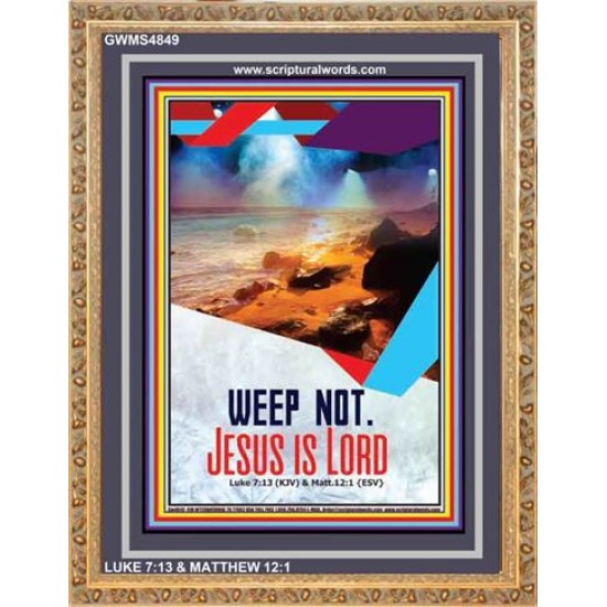 WEEP NOT JESUS IS LORD   Framed Bible Verse   (GWMS4849)   