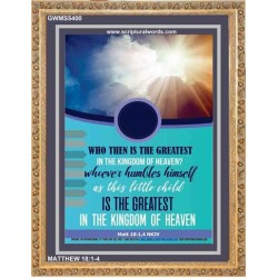 WHO THEN IS THE GREATEST   Frame Bible Verses Online   (GWMS5400)   "28x34"