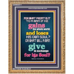 WHAT DOES IT PROFIT TO GAIN THE WHOLE WORLD   Bible Verses For the Kids Frame    (GWMS6511)   "28x34"