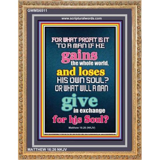 WHAT DOES IT PROFIT TO GAIN THE WHOLE WORLD   Bible Verses For the Kids Frame    (GWMS6511)   