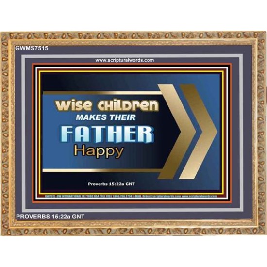 WISE CHILDREN MAKES THEIR FATHER HAPPY   Wall & Art Dcor   (GWMS7515)   