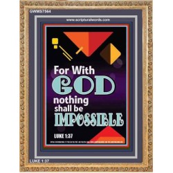 WITH GOD NOTHING SHALL BE IMPOSSIBLE   Frame Bible Verse   (GWMS7564)   "28x34"