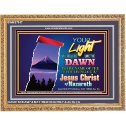 YOUR LIGHT WILL BREAK FORTH   Framed Bible Verse   (GWMS7847)   