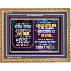 WISDOM OF THE WORLD IS FOOLISHNESS   Christian Quote Frame   (GWMS9077)   