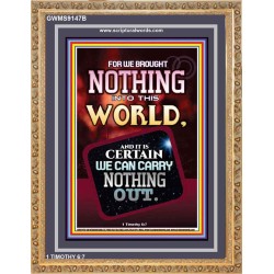 WE BROUGHT NOTHING TO THE WORLD   Framed Scriptural Dcor   (GWMS9147B)   "28x34"