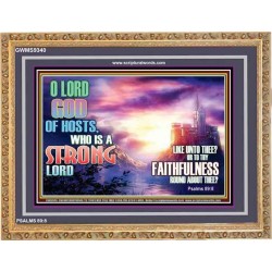 WHO IS A STRONG LORD LIKE THEE   Custom Christian Artwork Frame   (GWMS9340)   