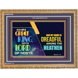 A GREAT KING IS OUR GOD THE LORD OF HOSTS   Custom Frame Bible Verse   (GWMS9348)   "34x28"