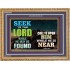 SEEK THE LORD WHEN HE IS NEAR   Bible Verse Frame for Home Online   (GWMS9403)   "34x28"