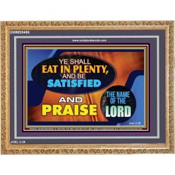 YE SHALL EAT IN PLENTY AND BE SATISFIED   Framed Religious Wall Art    (GWMS9486)   