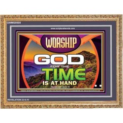 WORSHIP GOD FOR THE TIME IS AT HAND   Acrylic Glass framed scripture art   (GWMS9500)   
