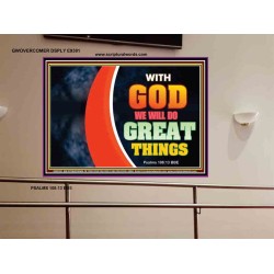 WITH GOD WE WILL DO GREAT THINGS   Large Framed Scriptural Wall Art   (GWOVERCOMER9381)   "62x44"