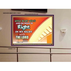 WALK IN MY WAYS AND DO WHAT IS RIGHT   Framed Scripture Art   (GWOVERCOMER9451)   "62x44"