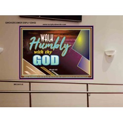 WALK HUMBLY WITH THY GOD   Scripture Art Prints Framed   (GWOVERCOMER9452)   "62x44"