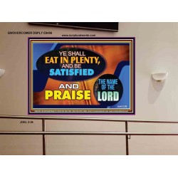 YE SHALL EAT IN PLENTY AND BE SATISFIED   Framed Religious Wall Art    (GWOVERCOMER9486)   "62x44"