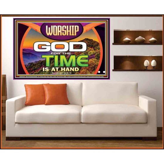 WORSHIP GOD FOR THE TIME IS AT HAND   Acrylic Glass framed scripture art   (GWOVERCOMER9500)   
