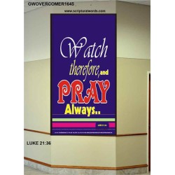 WATCH THEREFORE AND PRAY   Frame Bible Verse   (GWOVERCOMER1645)   "44X62"